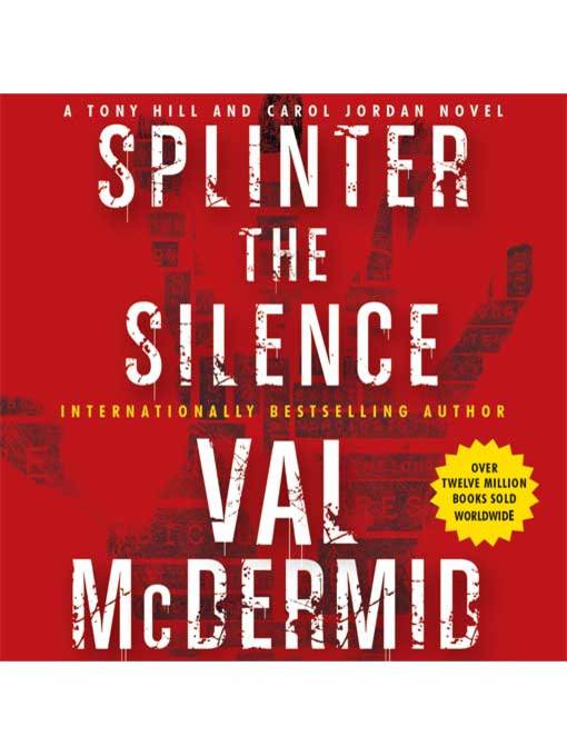 Title details for Splinter the Silence by Val McDermid - Wait list